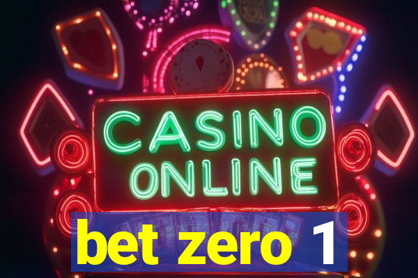 bet zero 1